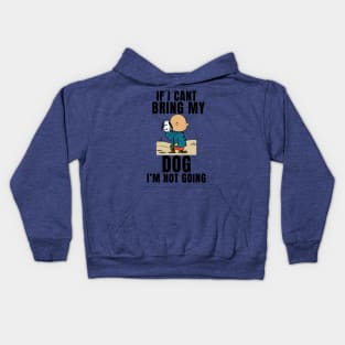 If I Can't Bring My Dog, I'm Not Going Funny Kids Hoodie